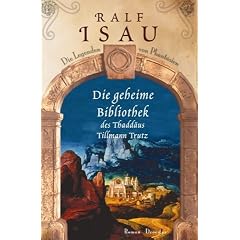 Die geheime Bibliothek des Thadd�us Tillmann Trutz: Die Legenden von Phant�sien Roman