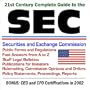 21st Century Complete Guide to the SEC  Securities and Exchange Commission, with Public Forms and Regulations, Fast Answers from A to Z, Staff Legal Bulletins, Publications for Investors, Rulemaking, Opinions, Orders, and Reports