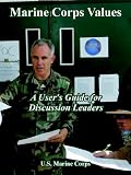 Marine Corps Values: A User' Guide for Discussion Leaders