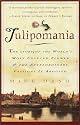 Tulipomania : The Story of the World's Most Coveted Flower & the Extraordinary Passions It Aroused