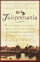 Tulipomania : The Story of the World's Most Coveted Flower & the Extraordinary Passions It Aroused