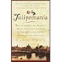 Tulipomania: The Story of the World's Most Coveted&hellip by Mike Dash