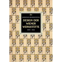 Design der Wiener Werkst�tte: 1903 - 1932. Architektur, M�bel, Graphik, Postkarten, Buchkunst, Plakate, Glas, Keramik, Metall, Mode, Stoffe, Schmuck