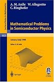 Mathematical Problems in Semiconductor Physics: Lectures given at the C.I.M.E. Summer School held in Cetraro, Italy, June 15-22, 1998