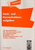Arbeitsblaetter Denk- und Konzentrationsaufgaben: 76 Arbeitsblaetter fuer die Sekundarstufe I mit spielerischen Aufgaben fuer Vertretungsstunden und andere Anlaesse. Mit integriertem Loesungsteil