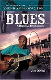  : Blues a Regional Exploration (Greenwood Guides to American Roots Music)