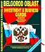 Belgorod Oblast Investment & Business Guide (Russian Regional Investment & Business Guides)