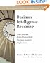 Business Intelligence Roadmap: The Complete Project Lifecycle for Decision-Support Applications