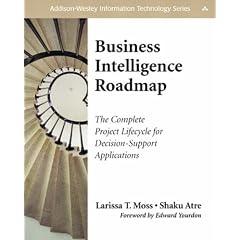 Business Intelligence Roadmap: The Complete Project Lifecycle for Decision-Support Applications (Addison-Wesley Information Technology Series)