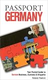 Passport Germany: Your Pocket Guide to German Business, Customs & Etiquette (Passport to the World) (Passport to the World)