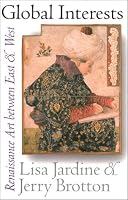 Global Interests : Renaissance Art between East and West
