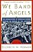 We Band of Angels: The Untold Story of American Nurses Trapped on Bataan by the Japanese