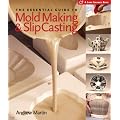 The Essential Guide to Mold Making & Slip Casting (Lark Ceramics Books)