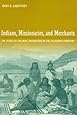 Indians, Missionaries, and Merchants: The Legacy of Colonial Encounters on the California Frontiers