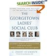 The Georgetown Ladies' Social Club: Power, Passion, and Politics in the Nation's Capital