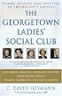 The Georgetown Ladies' Social Club: Power, Passion, and Politics in the Nation's Capital