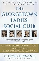 The Georgetown Ladies' Social Club: Power, Passion, and Politics in the Nation's Capital