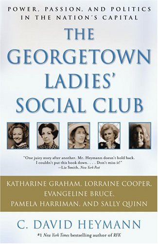 The Georgetown Ladies' Social Club Power  Passion  and Politics in the Nation's Capital