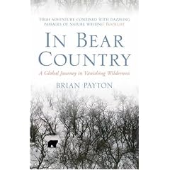 In Bear Country: A Global Journey in Vanishing Wilderness