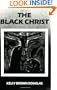 The Black Christ (Bishop Henry McNeal Turner/Sojourner Truth Series in Black Religion)