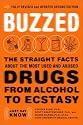 Buzzed: The Straight Facts about the Most Used and Abused Drugs from Alcohol to Ecstasy, Fully Revised and Updated Second Edition