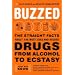 Buzzed: The Straight Facts about the Most Used and Abused Drugs from Alcohol to Ecstasy, Fully Revised and Updated Second Edition