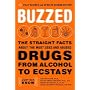 Buzzed: The Straight Facts about the Most Used and Abused Drugs from Alcohol to Ecstasy, Fully Revised and Updated Second Edition