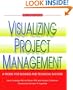 Visualizing Project Management: A Model for Business and Technical Success (with CD-ROM)