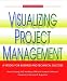 Visualizing Project Management: A Model for Business and Technical Success (with CD-ROM)