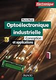 Opto�lectronique industrielle : Conception et applications