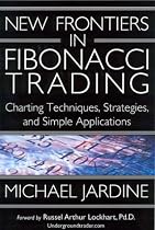 New Frontiers in Fibonacci Trading: Charting Techniques, Strategies & Simple Applications
