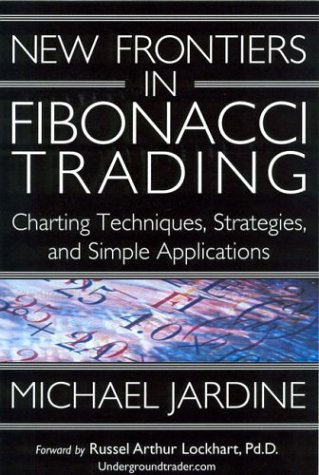 New Frontiers in Fibonacci Trading: Charting Techniques - Strategies & Simple Applications