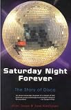 Saturday Night Forever: The Story of Disco
