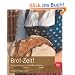 Brot-Zeit!: Knusprig-frischer Genuss selbst gebacken