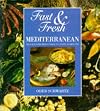 Fast and Fresh Mediterranean: Delicious Recipes to Make in Under 30 Minutes