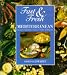 Fast and Fresh Mediterranean: Delicious Recipes to Make in Under 30 Minutes