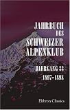 Jahrbuch des Schweizer Alpenklub: Jahrgang 33. 1897 - 1898