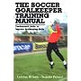 Soccer Goalkeeper Training Manual: Fundamental Drills to Improve Goalkeeping Skills