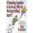 If Standing Together Is So Great, Why Do We Keep Falling Apart?: Real Answers to Walking in Unity