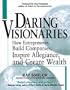 Daring Visionaries: How Entrepreneurs Build Companies, Inspire Allegiance, and Create Wealth