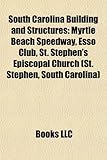 South Carolina Building and Structures: Myrtle Beach Speedway, ESSO Club, St. Stephen's Episcopal Church (St. Stephen, South Carolina)-