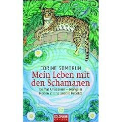 Mein Leben mit den Schamanen. Einmal Amazonien - Mongolei Reisen in eine andere Realit�t