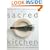 The Sacred Kitchen: Higher-Consciousness Cooking for Health and Wholeness