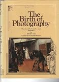 The birth of photography : the story of the formative years 1800-1900