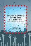 Communication in the 2008 U.S. Election (Frontiers in Political Communication)