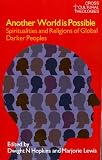Another World is Possible: Spiritualities and Religions of Global Darker Peoples (Cross Cultural Theologies)