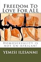 Freedom To Love For ALL: Homosexuality is not Un-African