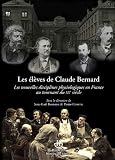 Les �l�ves de Claude Bernard : Les Nouvelles Disciplines bernardiennes au tournant du XXe si�cle