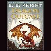 Dragon Outcast: Age of Fire, Book 3 | E. E. Knight