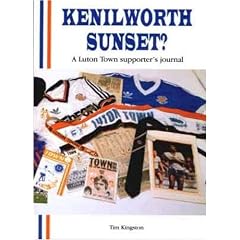 Kenilworth Sunset: Luton Town Supporter's Journal